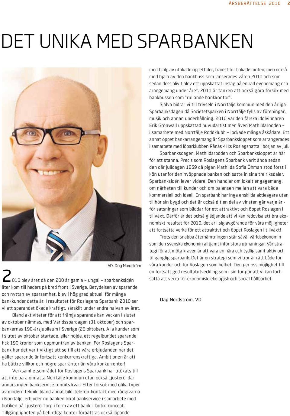 I resultatet för Roslagens Sparbank 21 ser vi att sparandet ökade kraftigt, särskilt under andra halvan av året.