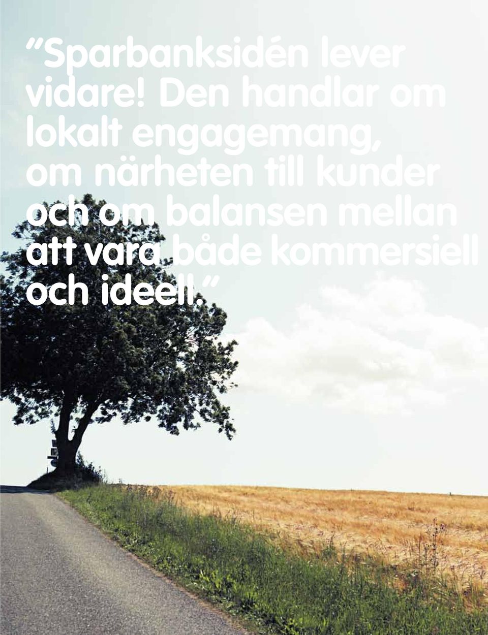 närheten till kunder och om balansen