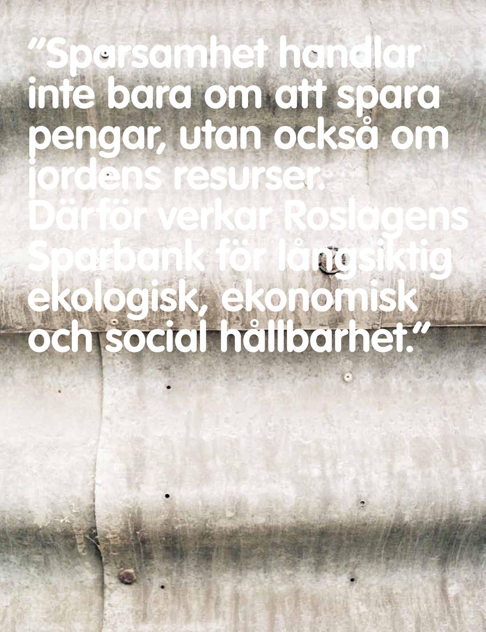 Därför verkar Roslagens Sparbank för