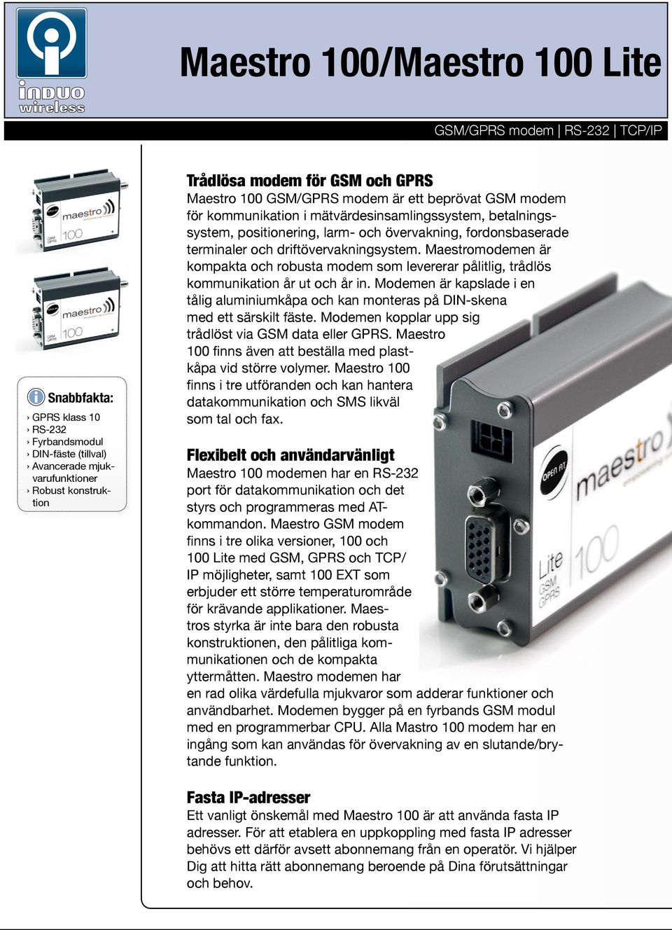 driftövervakningsystem. Maestromodemen är kompakta och robusta modem som levererar pålitlig, trådlös kommunikation år ut och år in.