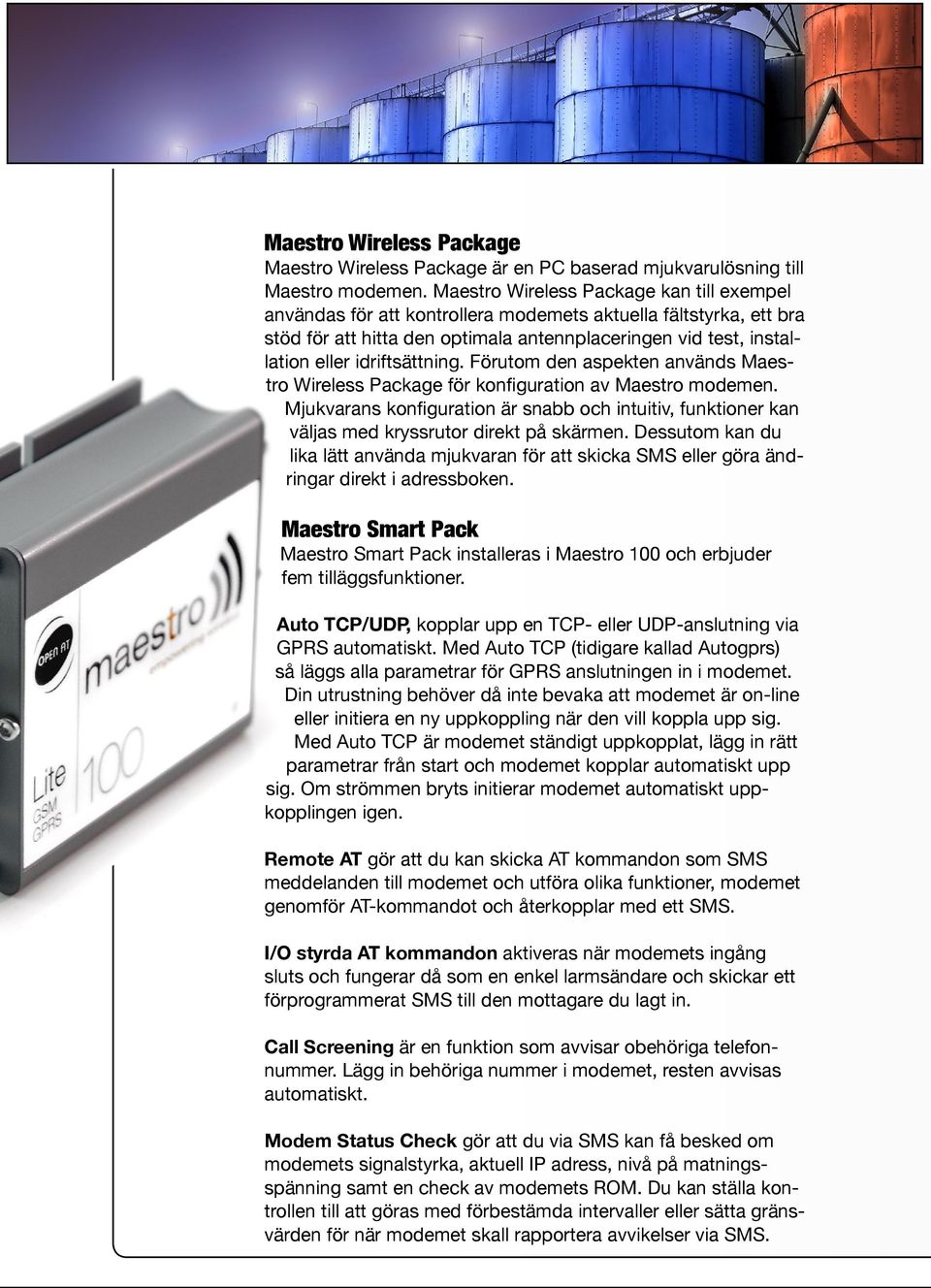 idriftsättning. Förutom den aspekten används Maestro Wireless Package för konfiguration av Maestro modemen.