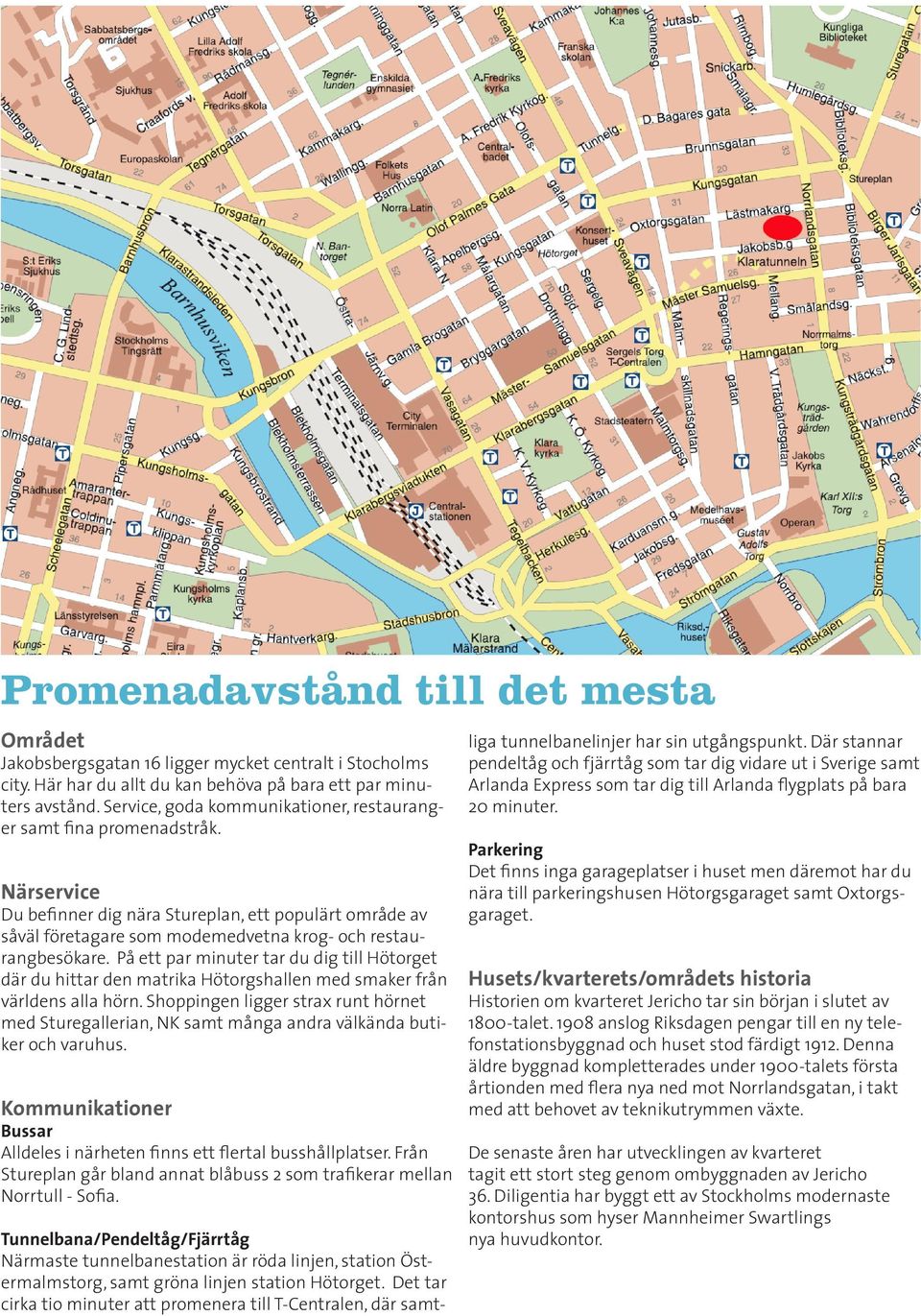 På ett par minuter tar du dig till Hötorget där du hittar den matrika Hötorgshallen med smaker från världens alla hörn.