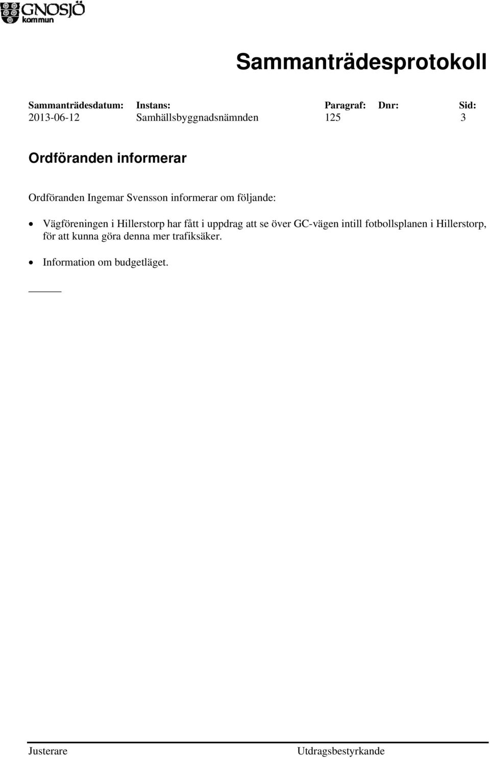 Hillerstorp har fått i uppdrag att se över GC-vägen intill