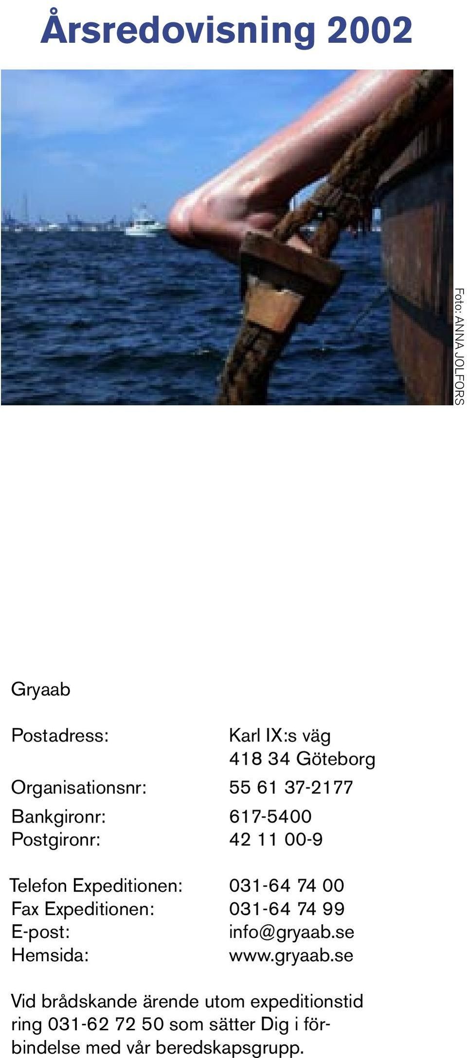 031-64 74 00 Fax Expeditionen: 031-64 74 99 E-post: info@gryaab.