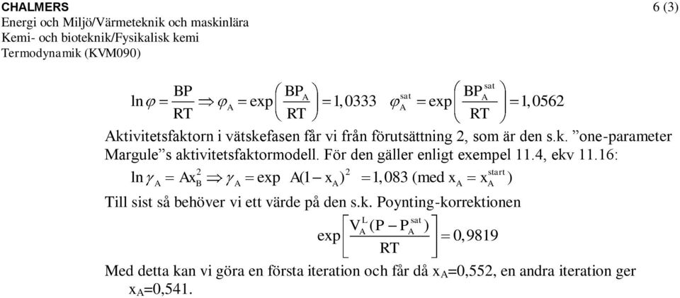 16: 2 2 start ln x exp (1 x ) 1, 083 (med x x ) Till sist så behöver vi ett värde på den s.k.