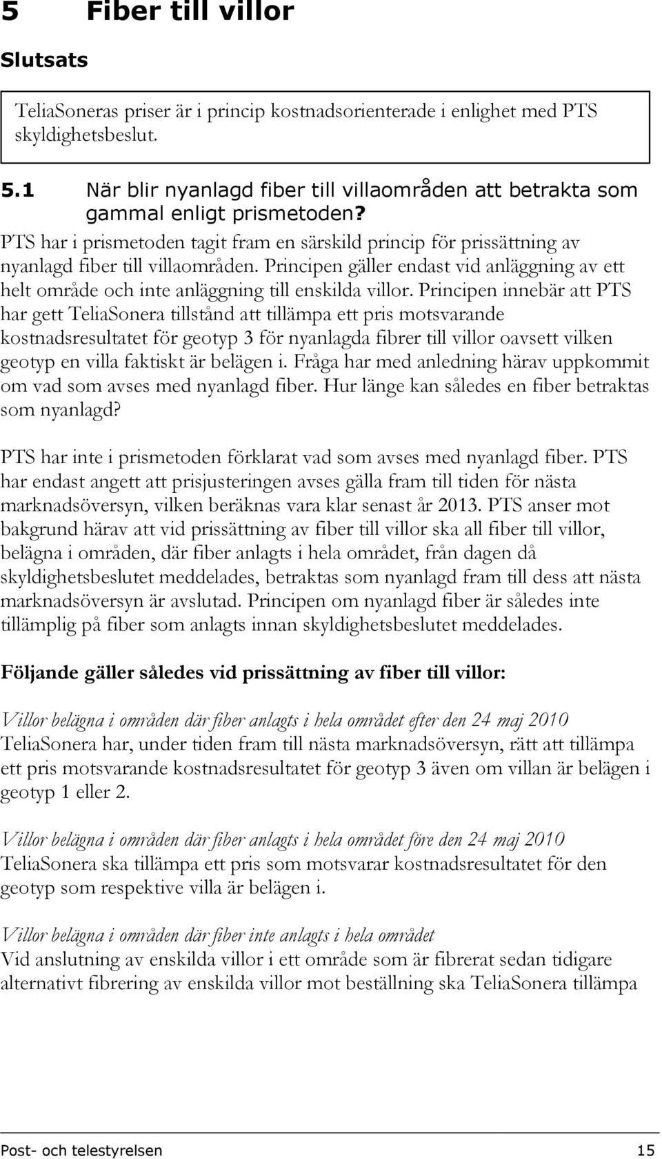 Principen gäller endast vid anläggning av ett helt område och inte anläggning till enskilda villor.