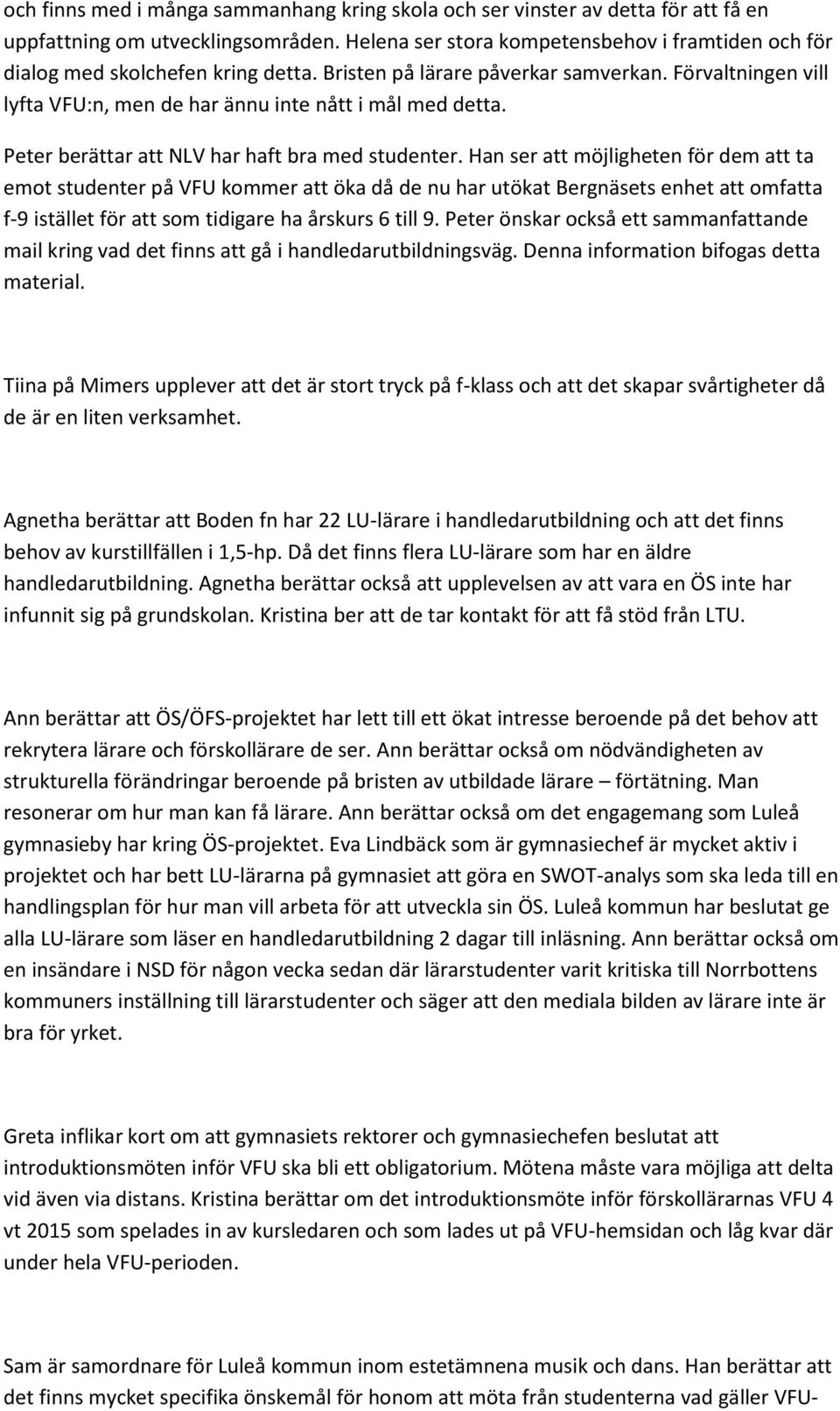 Peter berättar att NLV har haft bra med studenter.