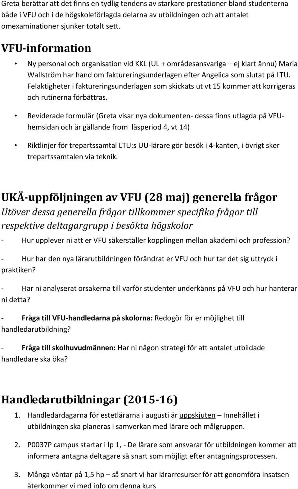 Felaktigheter i faktureringsunderlagen som skickats ut vt 15 kommer att korrigeras och rutinerna förbättras.