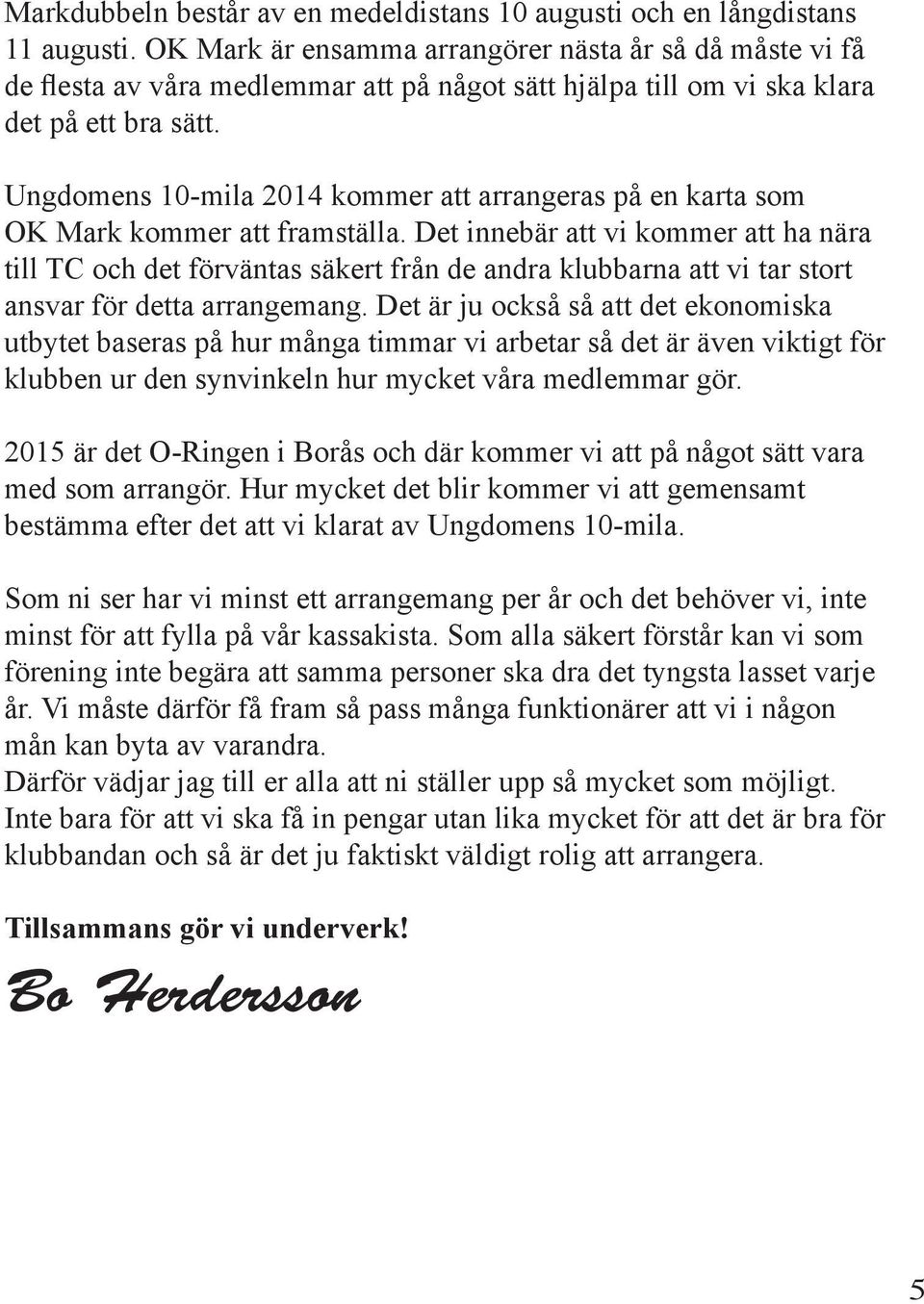 Ungdomens 10-mila 2014 kommer att arrangeras på en karta som OK Mark kommer att framställa.