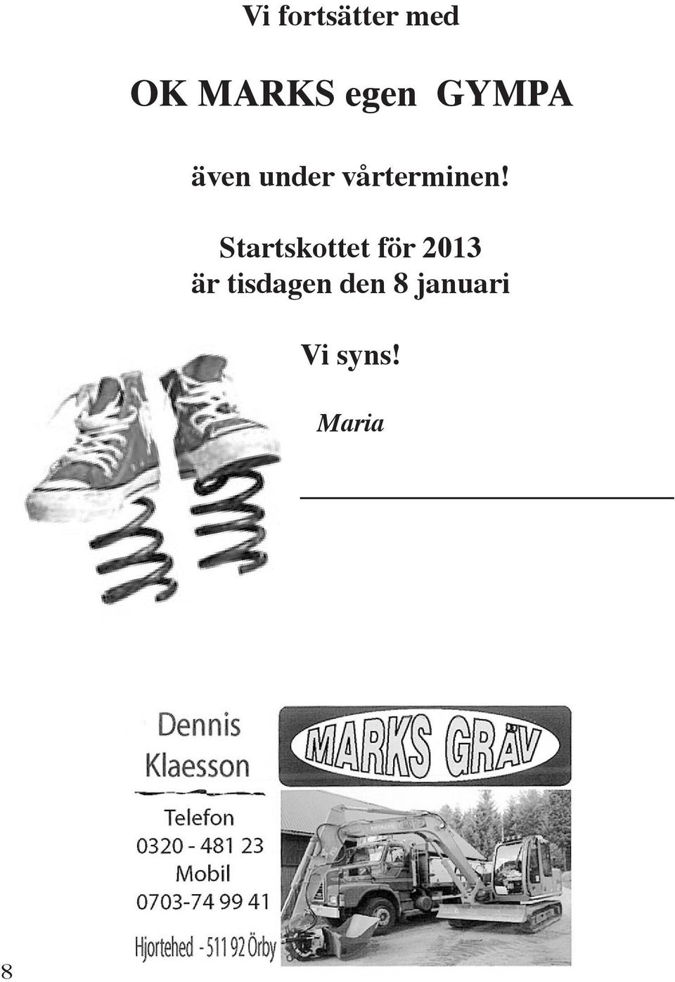 Startskottet för 2013 är