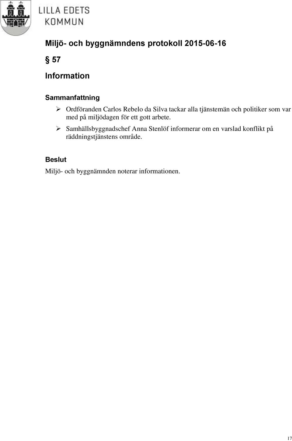 Samhällsbyggnadschef Anna Stenlöf informerar om en varslad konflikt på