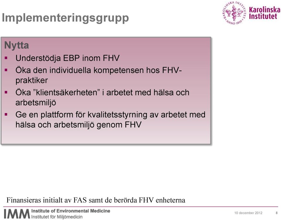 arbetsmiljö Ge en plattform för kvalitetsstyrning av arbetet med hälsa och