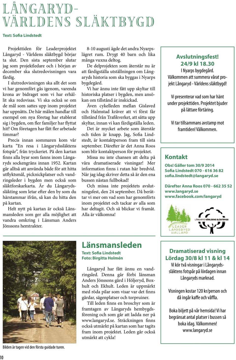 Fr alla boende och beskare i Lngaryd och Landeryd med omnejd. Nr: 3 -- 2012 till att samordna fretagstrffar fr att Tre x T: Tre gnger T Tjejer som. ledaren - Lngaryd