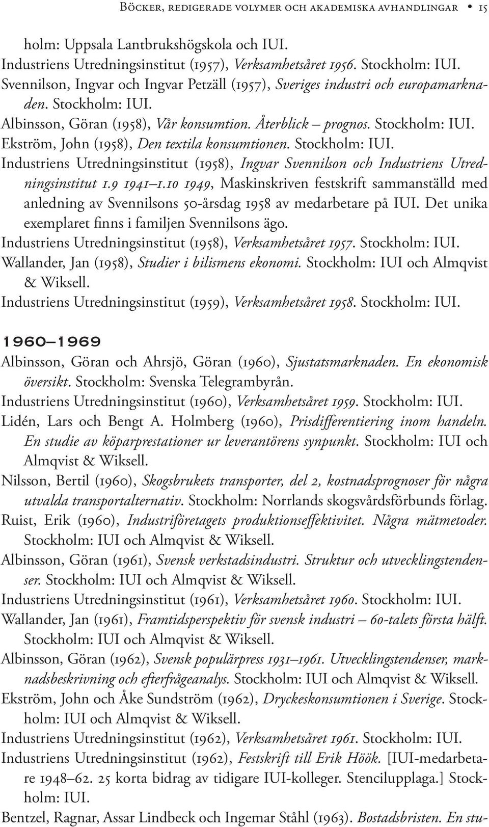 Stockholm: IUI. Industriens Utredningsinstitut (1958), Ingvar Svennilson och Industriens Utredningsinstitut 1.9 1941 1.