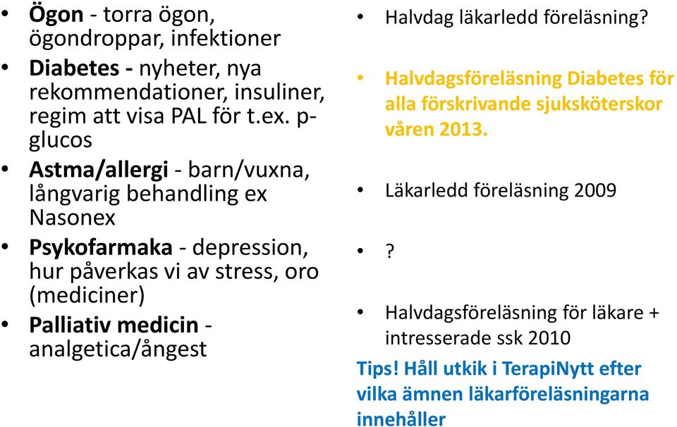 Palliativ medicin analgetica/ångest Halvdag läkarledd föreläsning?