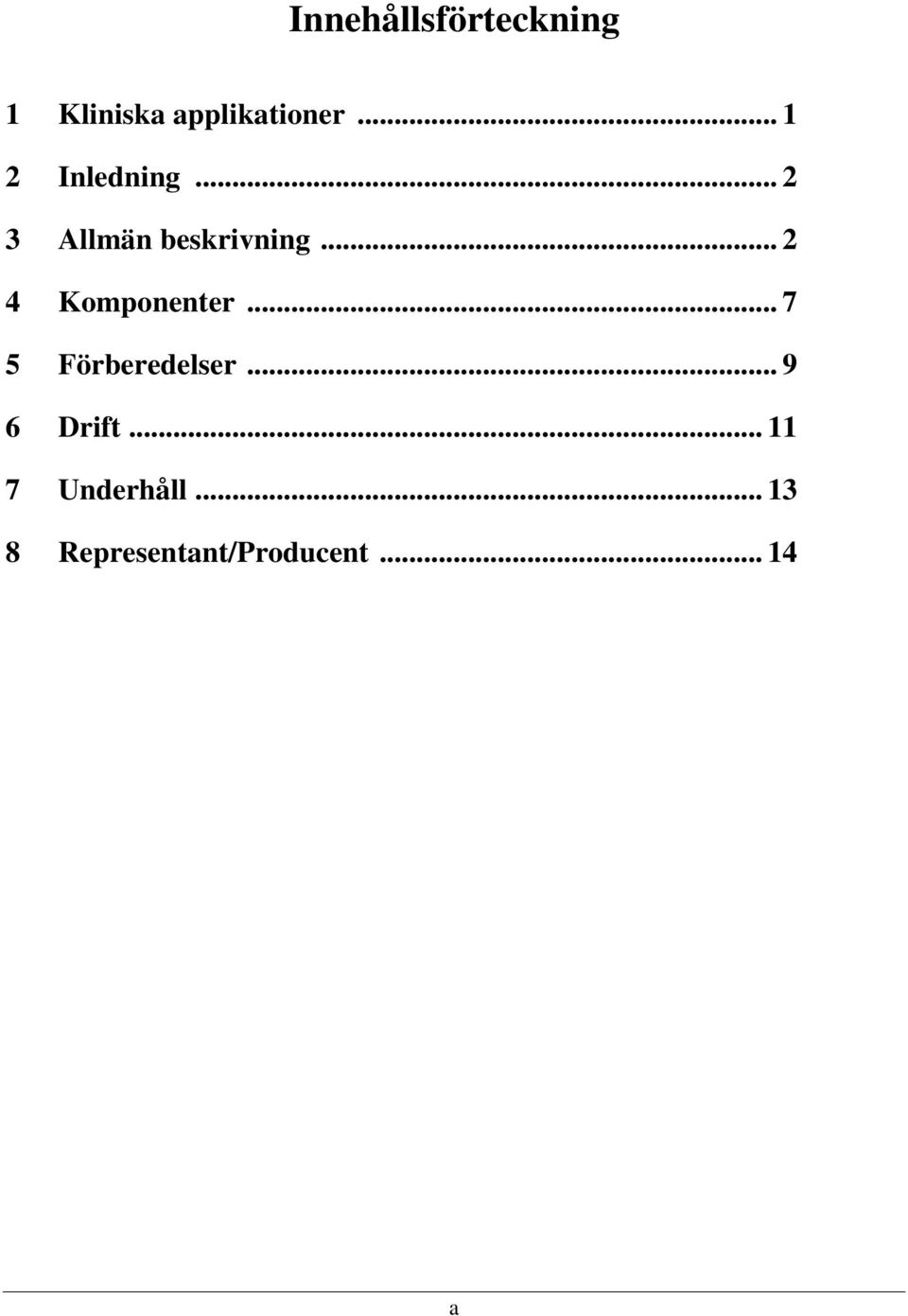 .. 2 4 Komponenter... 7 5 Förberedelser.