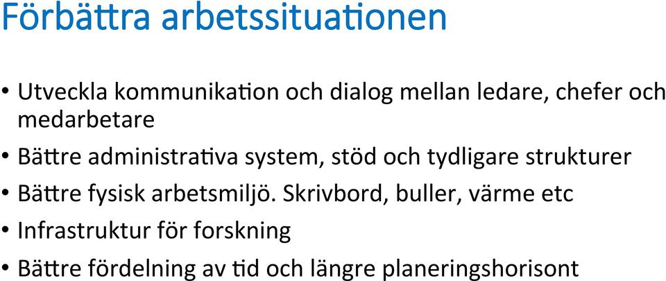 re administra>va system, stöd och tydligare strukturer Bä.