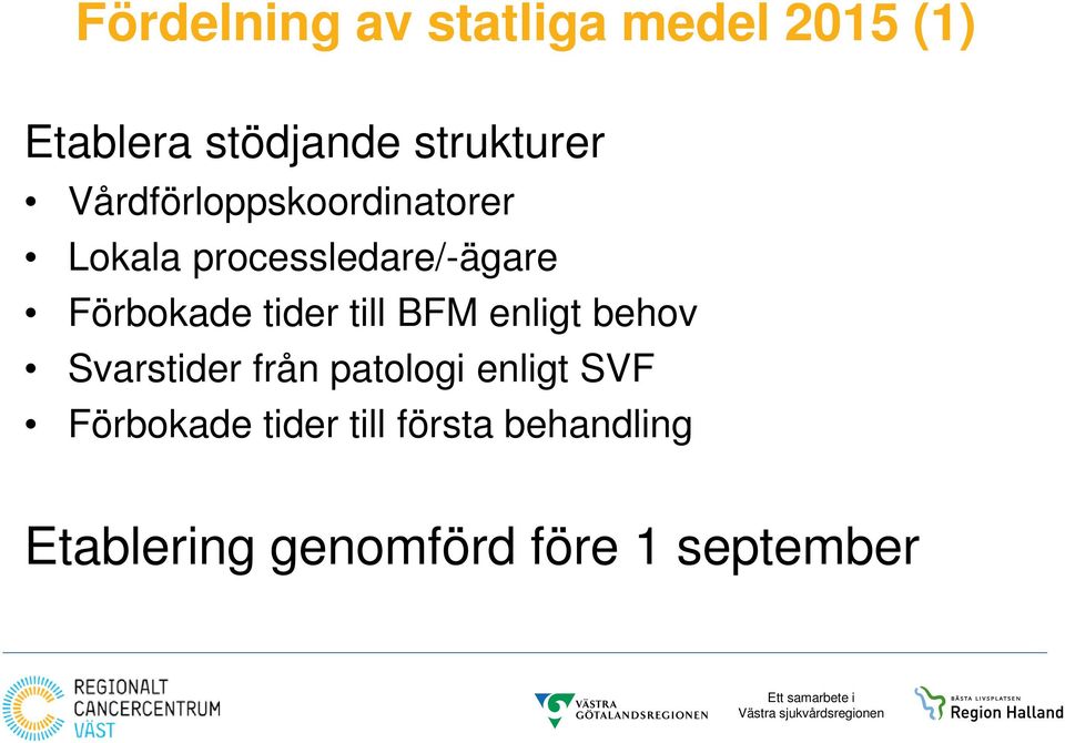 tider till BFM enligt behov Svarstider från patologi enligt SVF