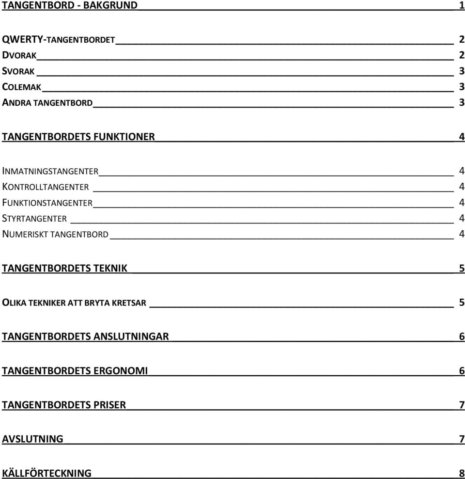 STYRTANGENTER 4 NUMERISKT TANGENTBORD 4 TANGENTBORDETS TEKNIK 5 OLIKA TEKNIKER ATT BRYTA KRETSAR 5