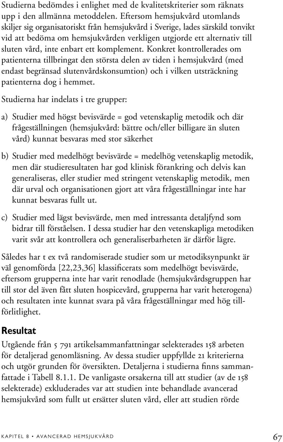 enbart ett komplement.