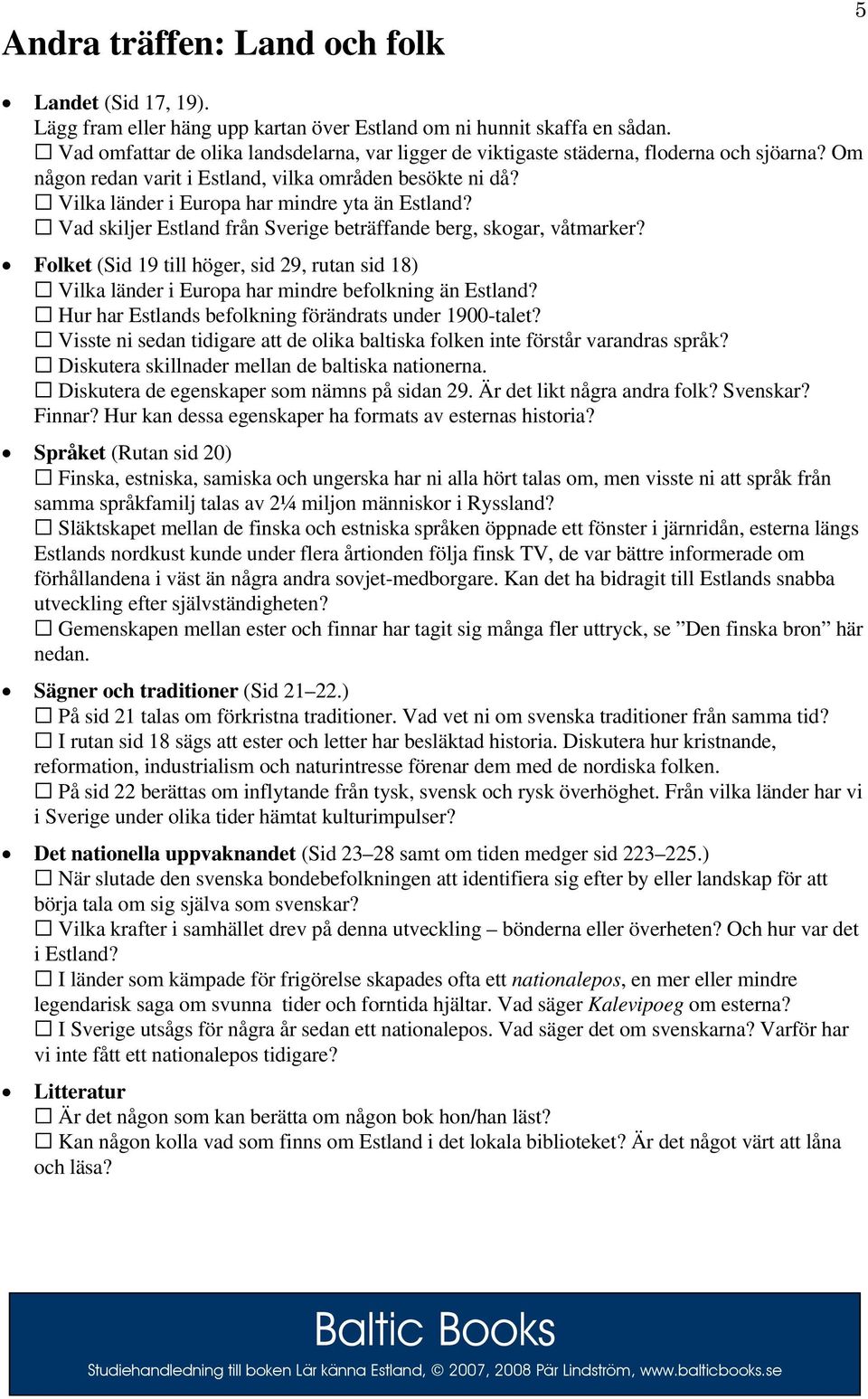 Vilka länder i Europa har mindre yta än Estland? Vad skiljer Estland från Sverige beträffande berg, skogar, våtmarker?