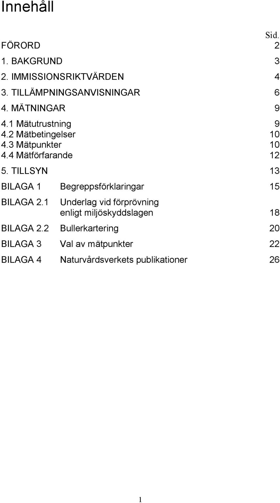 TILLSYN 13 BILAGA 1 Begreppsförklaringar 15 BILAGA 2.