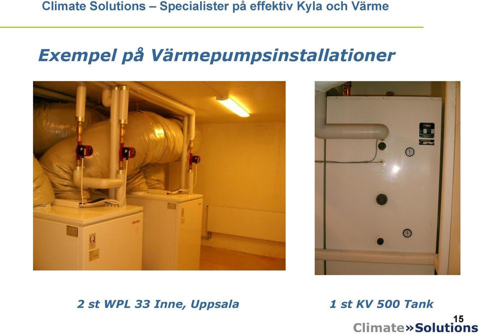 Värmepumpsinstallationer 2 st WPL