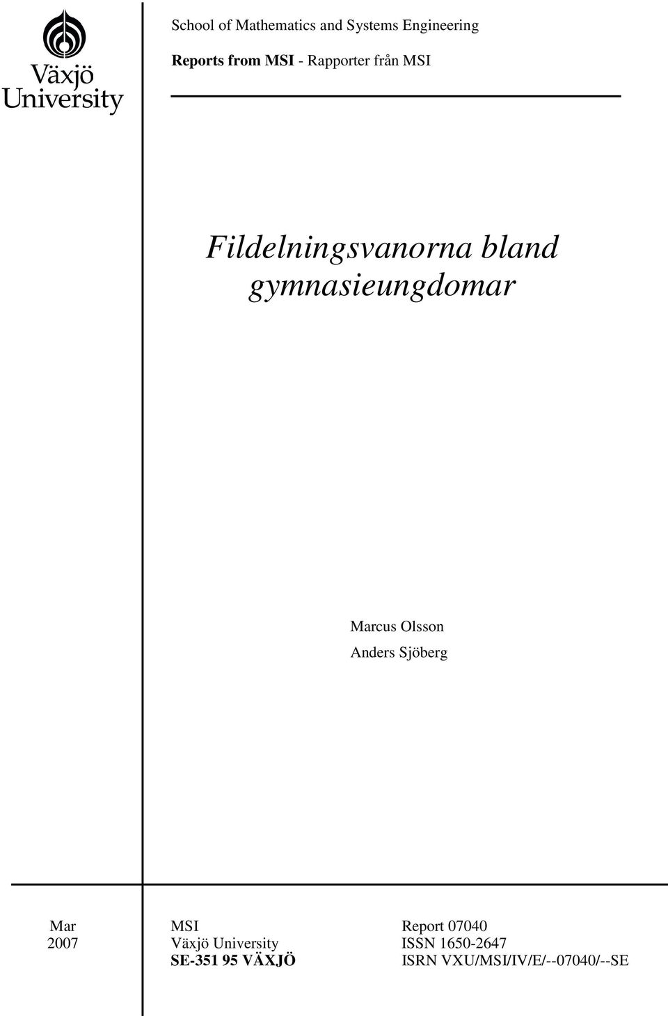 Marcus Olsson Anders Sjöberg Mar 2007 MSI Report 07040 Växjö