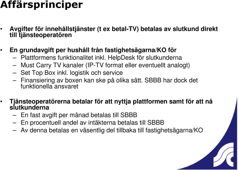 logistik och service Finansiering av boxen kan ske på olika sätt.