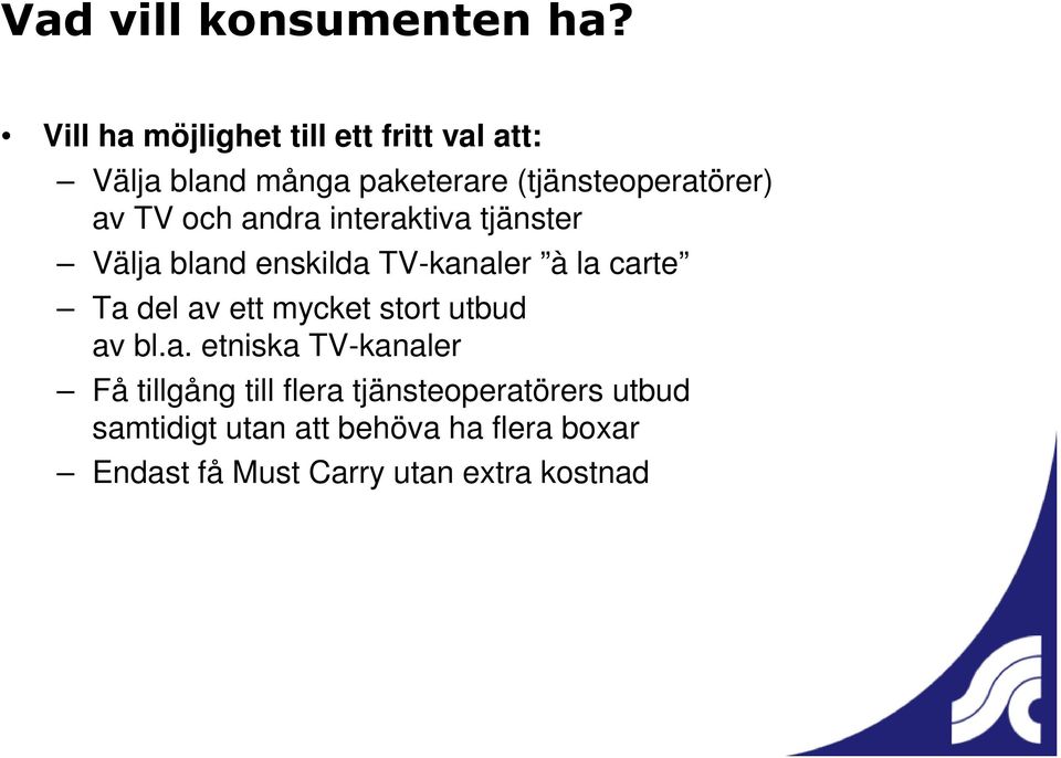 la carte Ta del av ett mycket stort utbud av bl.a. etniska TV-kanaler Få tillgång till