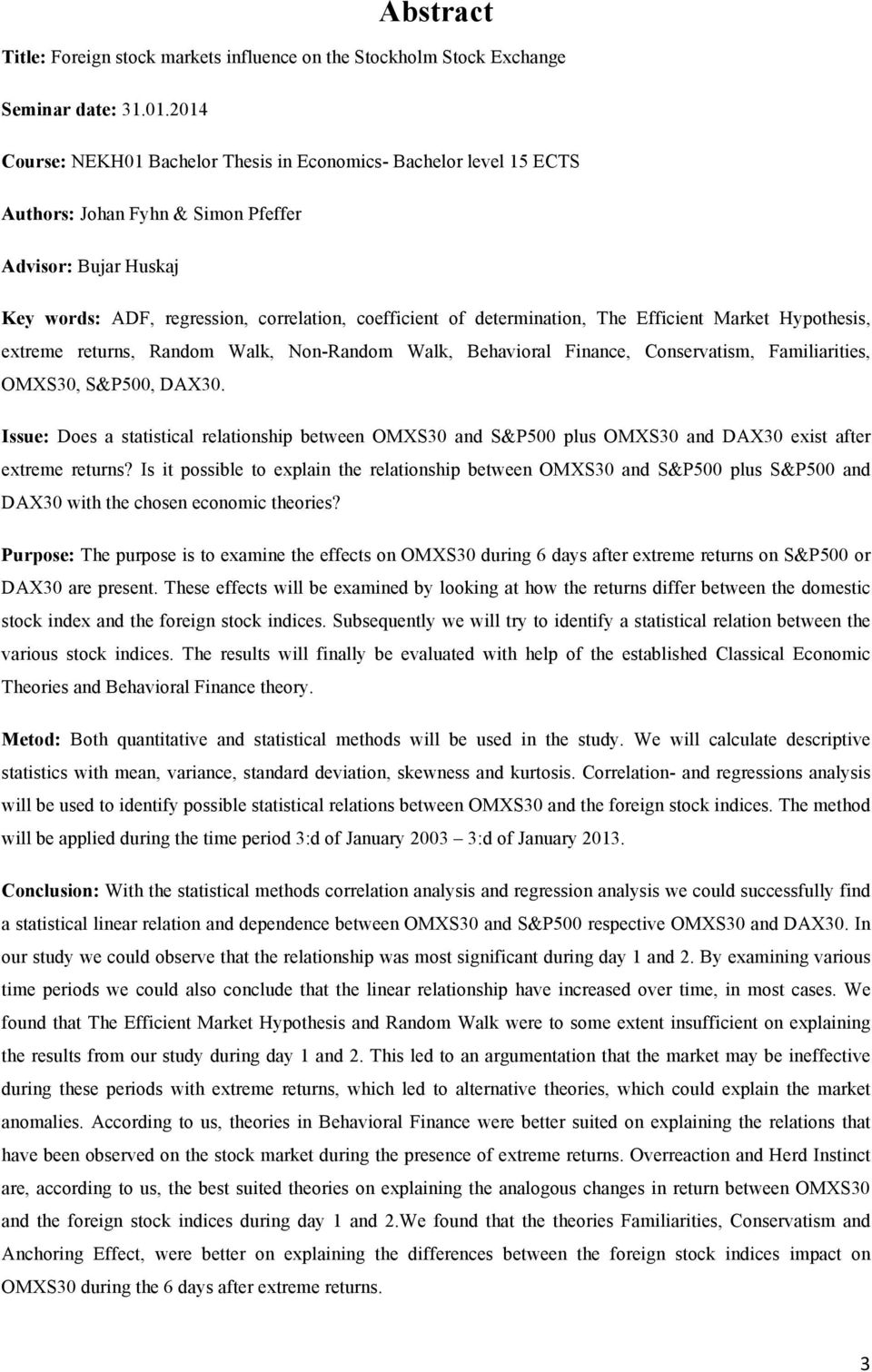 determination, The Efficient Market Hypothesis, extreme returns, Random Walk, Non-Random Walk, Behavioral Finance, Conservatism, Familiarities, OMXS30, S&P500, DAX30.