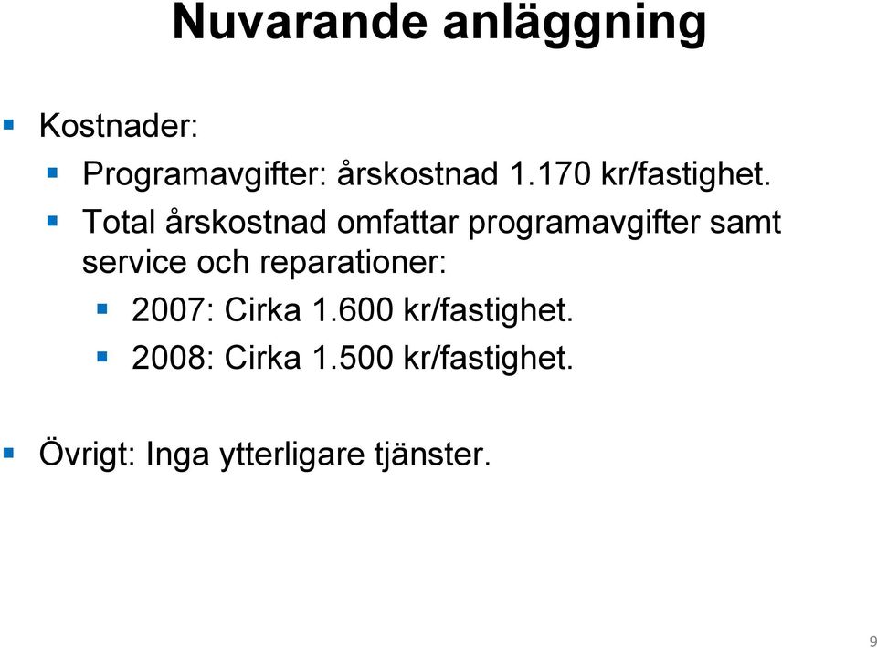 Total årskostnad omfattar programavgifter samt service och