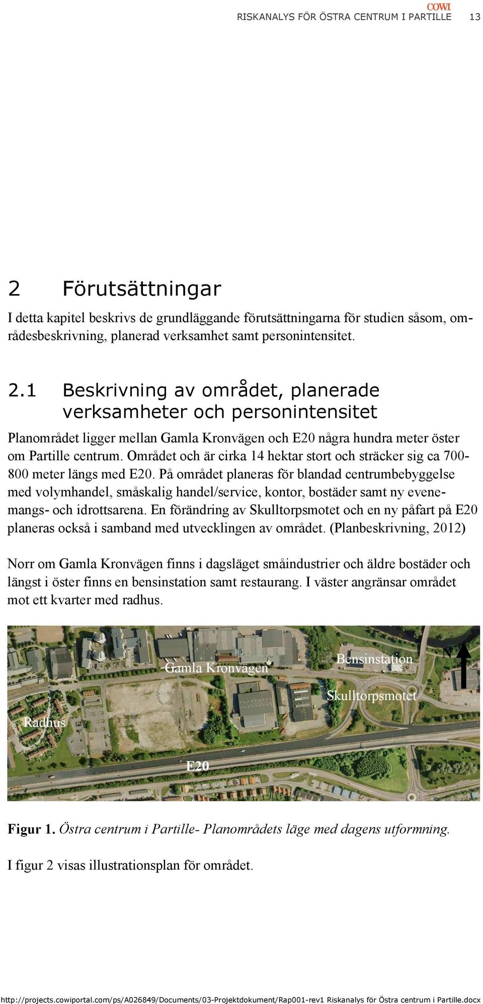 Området och är cirka 14 hektar stort och sträcker sig ca 700-800 meter längs med E20.