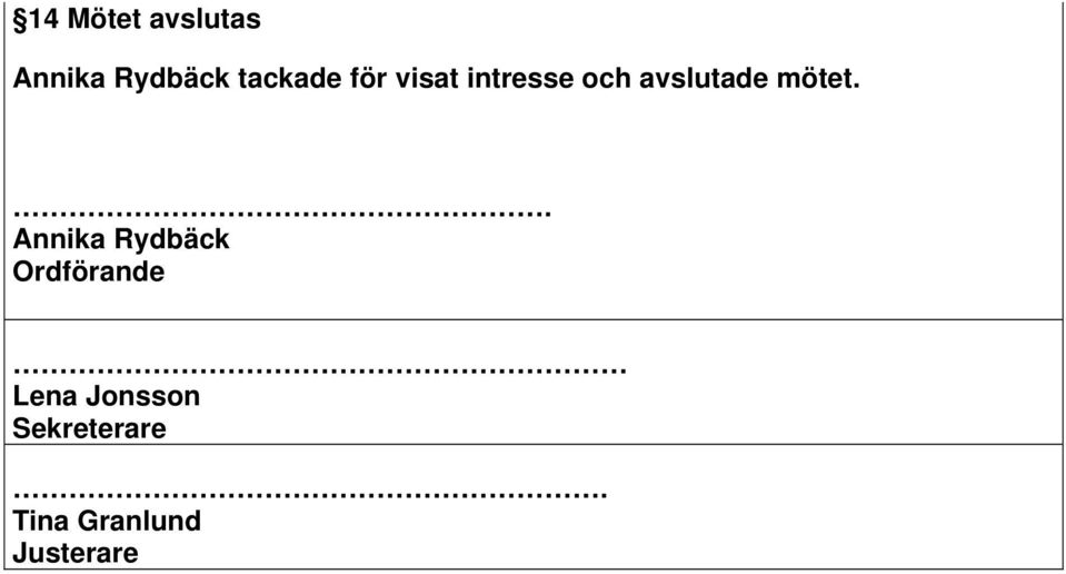 avslutade mötet.