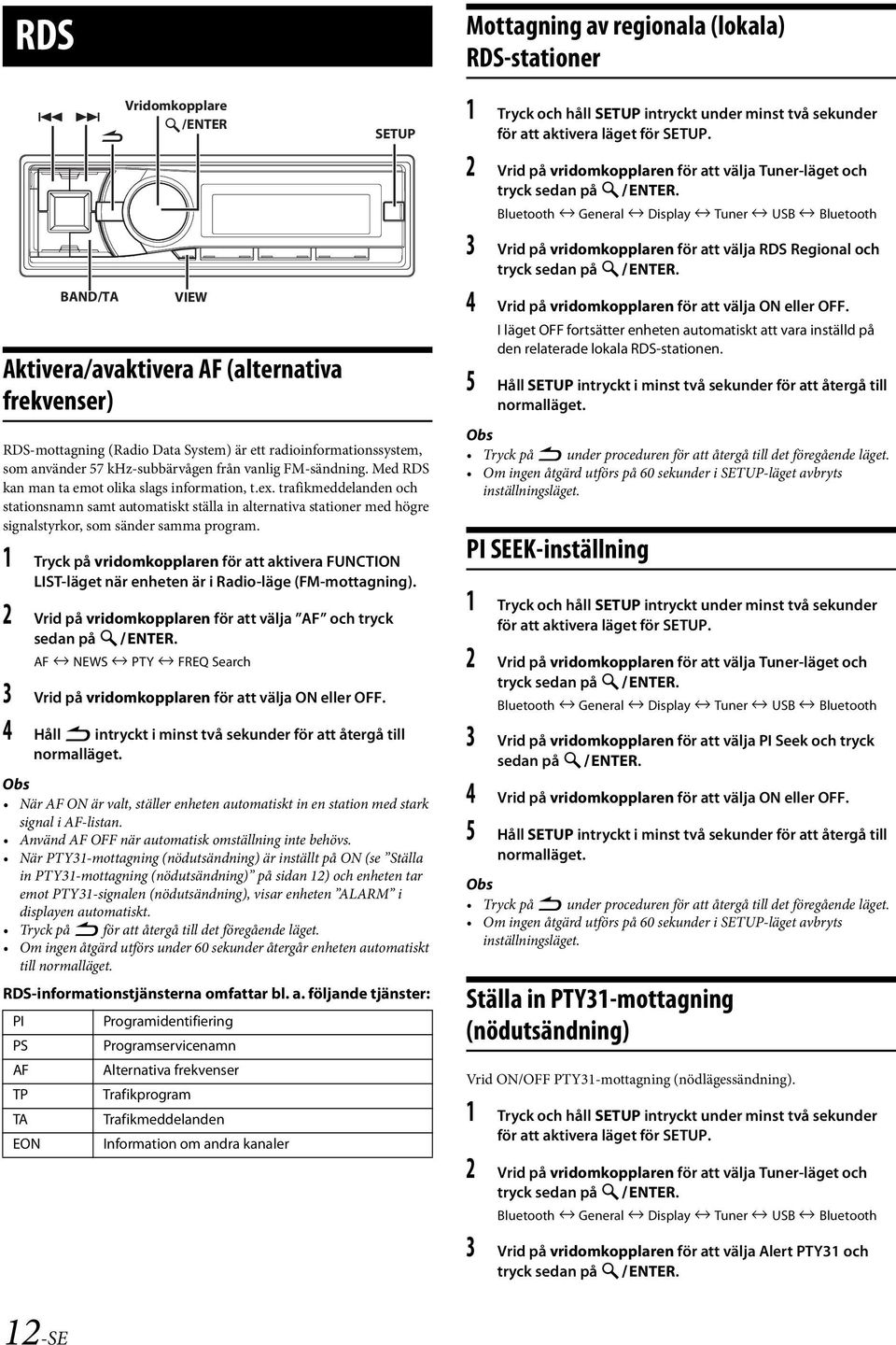 trafikmeddelanden och stationsnamn samt automatiskt ställa in alternativa stationer med högre signalstyrkor, som sänder samma program.