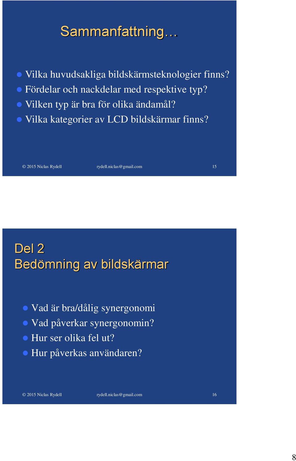 Vilka kategorier av LCD bildskärmar finns?