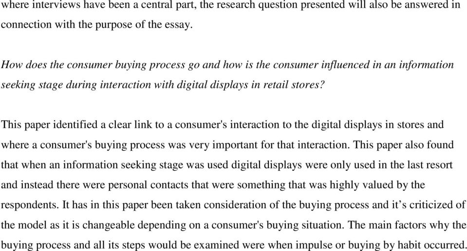 This paper identified a clear link to a consumer's interaction to the digital displays in stores and where a consumer's buying process was very important for that interaction.