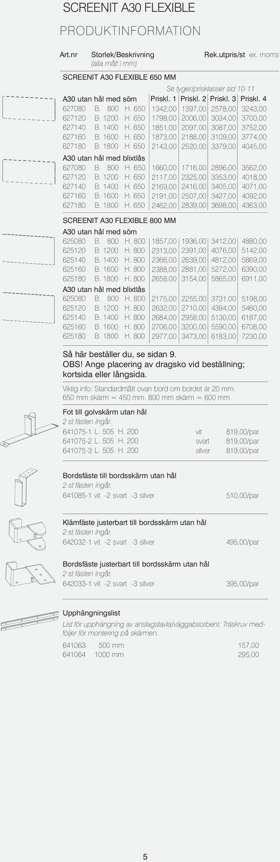 1800 2143,00 2520,00 3379,00 4045,00 A30 utan hål med blixtlås 627080 B. 800 627120 B. 1200 627140 B. 1400 627160 B. 1600 627180 B. 1800 A30 utan hål med söm 625080 B. 800 625120 B. 1200 625140 B.