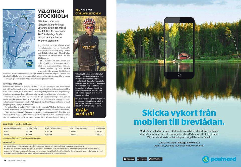 Den 13 september 2015 är det dags för den historiska premiären av Velothon Stockholm. Loppet är en del av UCI:s Velothon Majors med åtta cykelrace runt om i världen.