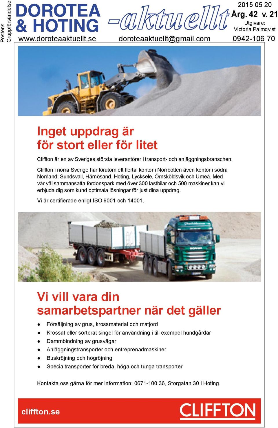 Cliffton i norra Sverige har förutom ett flertal kontor i Norrbotten även kontor i södra Norrland; Sundsvall, Härnösand, Hoting, Lycksele, Örnsköldsvik och Umeå.