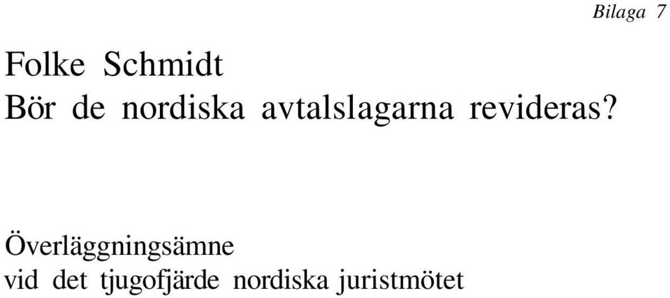 Bilaga 7 Överläggningsämne vid