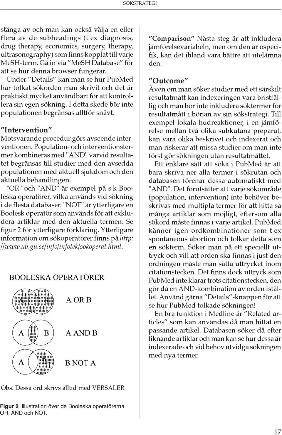 Under Details kan man se hur PubMed har tolkat sökorden man skrivit och det är praktiskt mycket användbart för att kontrollera sin egen sökning.