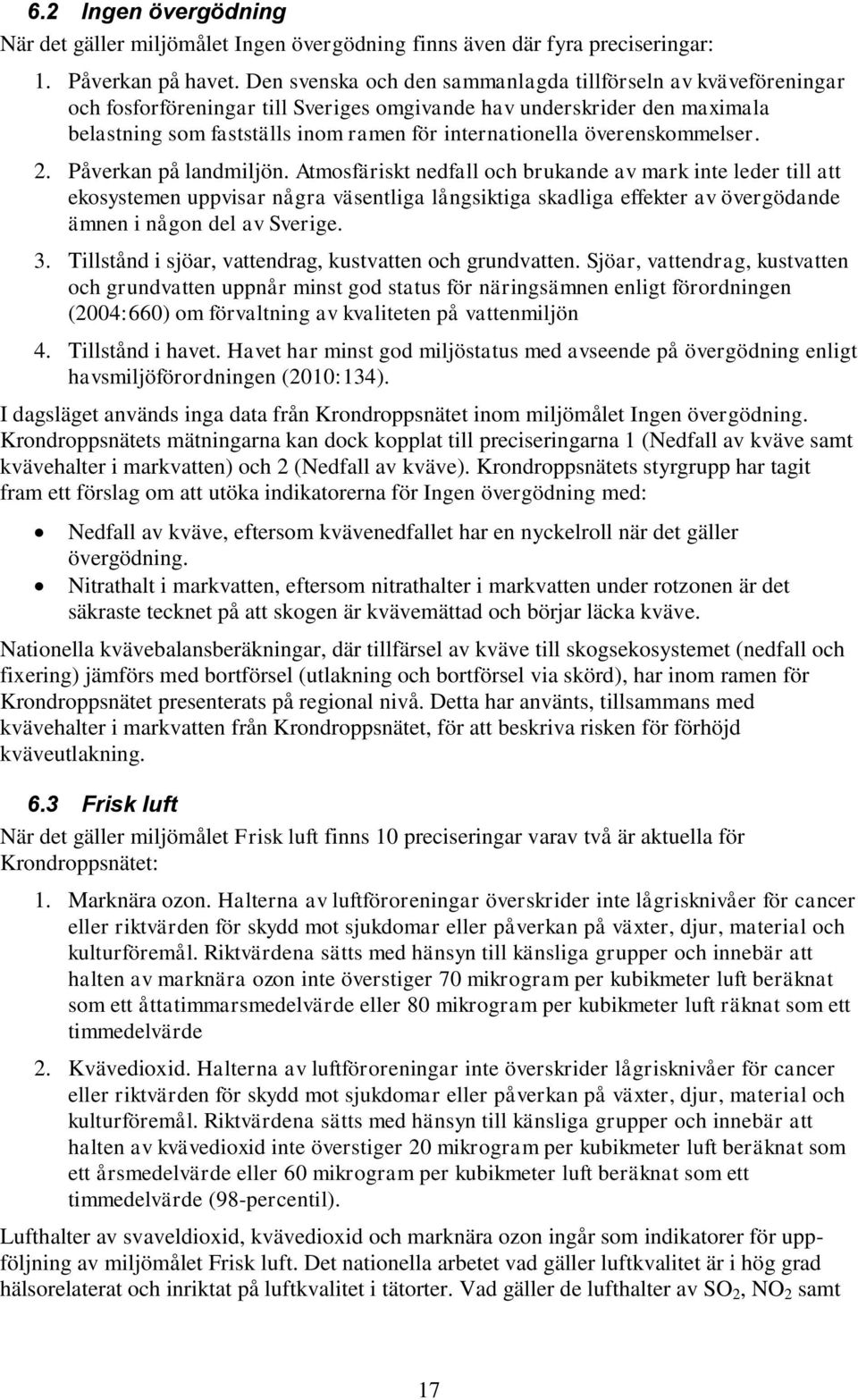 överenskommelser. 2. Påverkan på landmiljön.