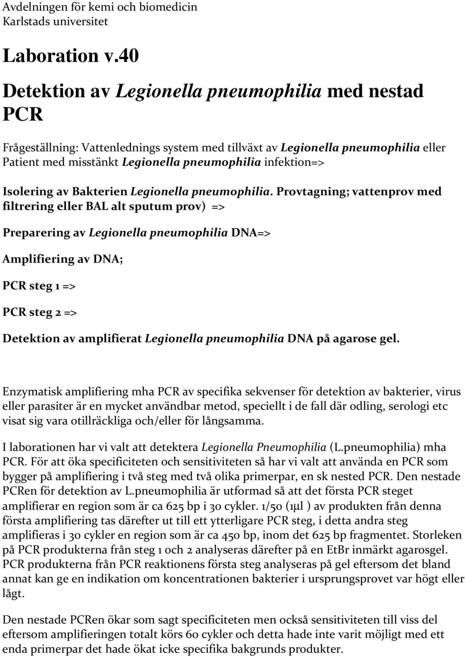 Isolering av Bakterien Legionella pneumophilia.