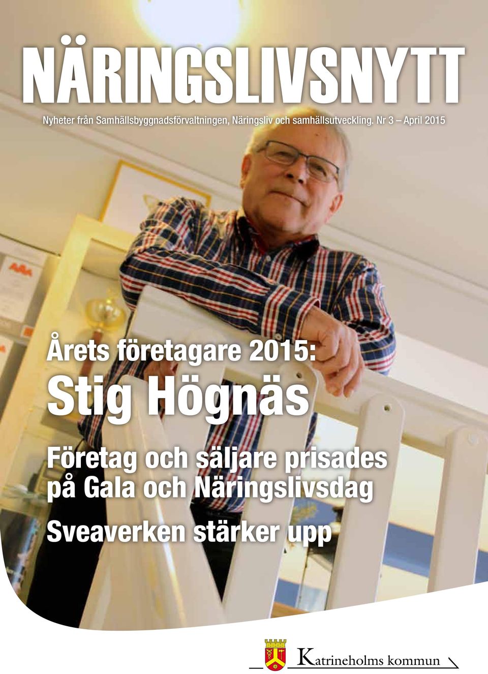 Nr 3 April 2015 Årets företagare 2015: Stig Högnäs