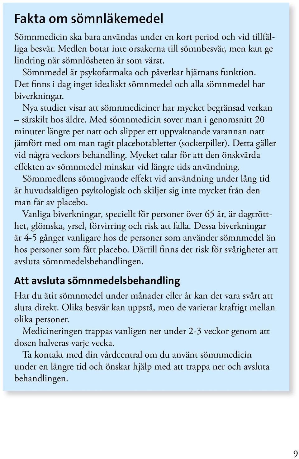 Nya studier visar att sömnmediciner har mycket begränsad verkan särskilt hos äldre.