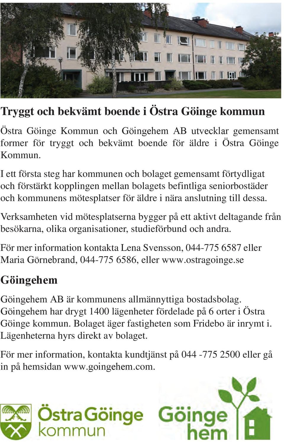 Verksamheten vid mötesplatserna bygger på ett aktivt deltagande från besökarna, olika organisationer, studieförbund och andra.