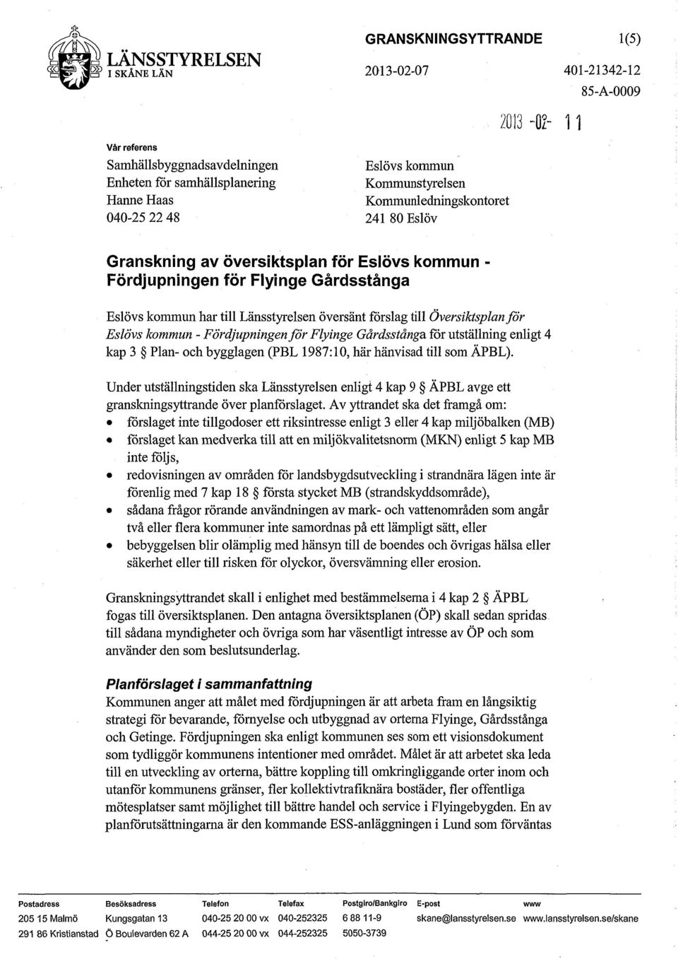 Eslövs kommun - Fördjupningen för Flyinge Gårdsstånga för utställning enligt 4 kap 3 Plan- och bygglagen (PBL 1987:10, här hänvisad till som ÄPBL).