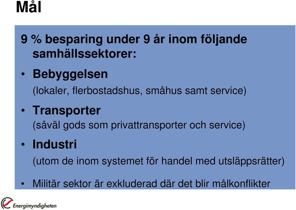 privattransporter och service) Industri (utom de inom systemet för handel