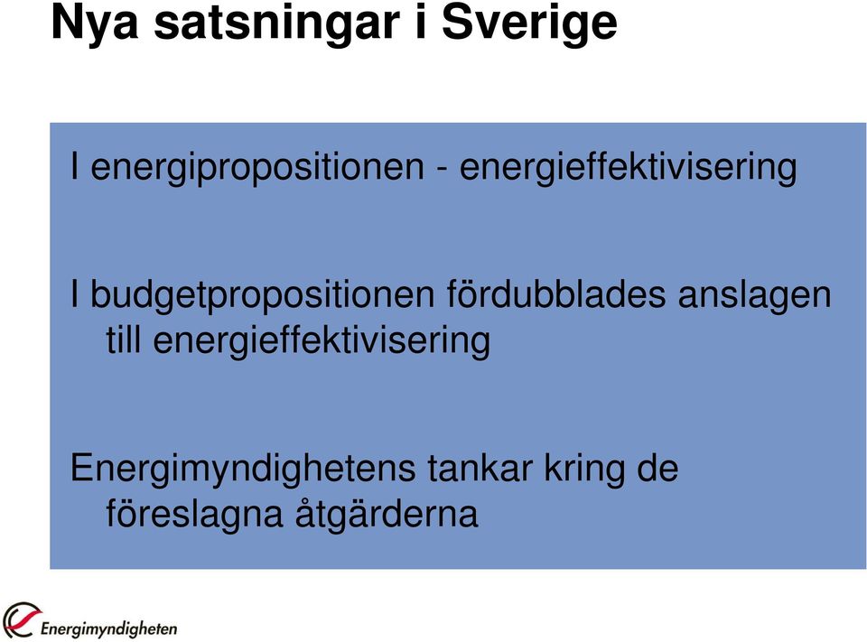 fördubblades anslagen till energieffektivisering